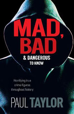 Mad, Bad and Dangerous to Know