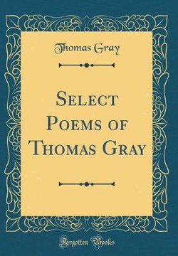 Select Poems of Thomas Gray (Classic Reprint)