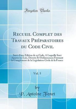 Recueil Complet Des Travaux Preparatoires Du Code Civil, Vol. 5