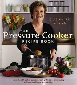 Pressure Cooker Recipe Book, TheUsing This Safe, Time-Saving And Energy-Efficient Way To Coo