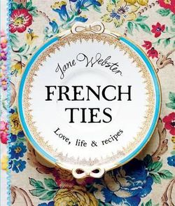 French Ties: Love, Life and Recipes