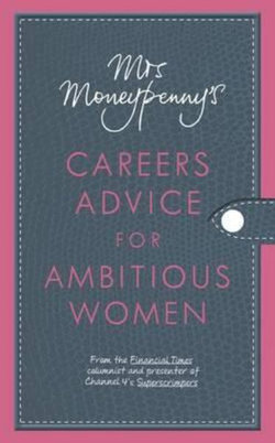 Mrs Moneypenny's Careers Advice for Ambitious Women