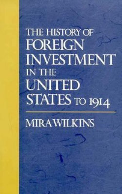 The History of Foreign Investment in the United States to 1914