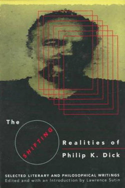 The Shifting Realities of Philip K. Dick