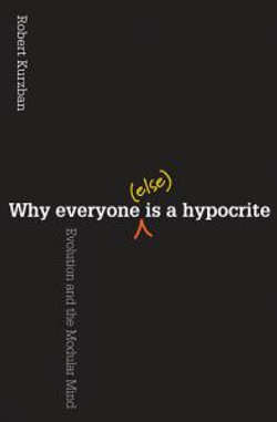 Why Everyone (Else) is a Hypocrite