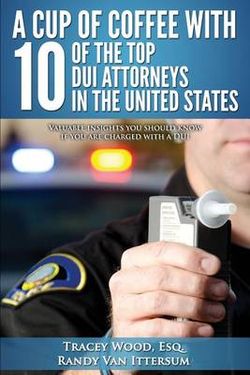 A Cup of Coffee with 10 of the Top DUI Attorneys in the United States