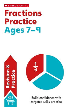 Fractions Practice Ages 7-9 Fractions Practice Ages 7-9