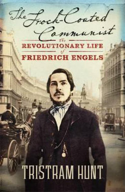 Frock-Coated Communist: The Revolutionary Life of Friedrich Engels The