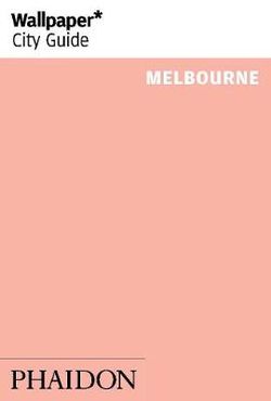 Wallpaper* City Guide Melbourne 2014