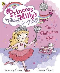 Princess Milly and the Ballerina Ball: Book 3