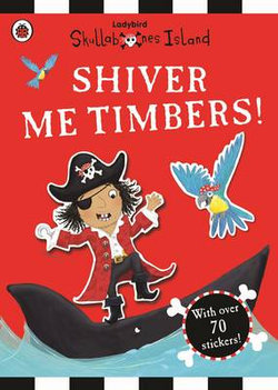 Shiver Me Timbers! a Ladybird Skullabones Island Sticker Book