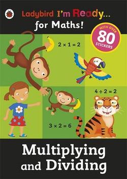 I'm Ready for Maths Sticker Workbook Multiplying and Dividing