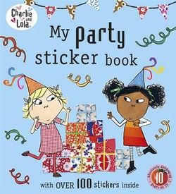 Charlie and Lola: My Party Sticker Book