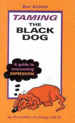 Taming the Black Dog: a Guide to Overcoming Depression