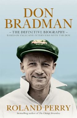 Don Bradman - The Definitive Biography
