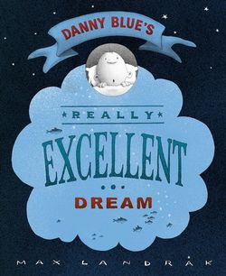 Danny Blue's Really Excellent Dream