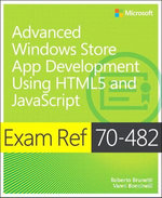 Exam Ref 70-482 Advanced Windows Store App Development using HTML5 and JavaScript (MCSD)