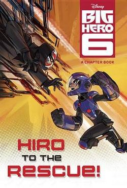 Big Hero 6: Hiro to the Rescue!