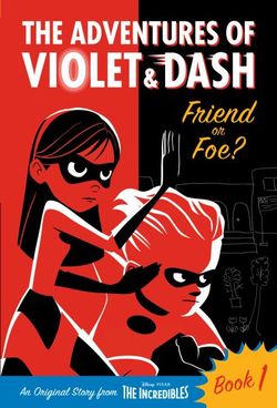 The Adventures of Violet and Dash: Friend or Foe? (Disney/Pixar the Incredibles 2)
