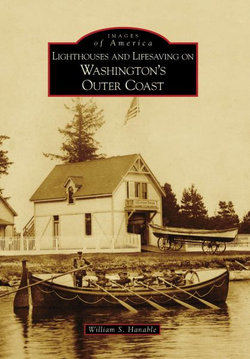 Lighthouses and Lifesaving on Washington's Outer Coast