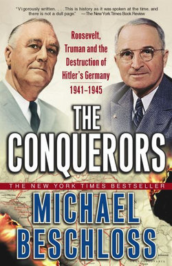 "The Conquerors: Roosevelt, Truman and the Destruction of Hilter's Germany 1941 to 1945  "