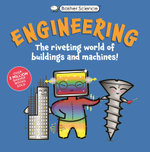 Basher Science: Engineering