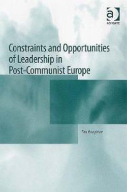 Constraints and Opportunities of Leadership in Post-Communist Country