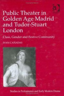 Public Theater in Golden Age Madrid and Tudor-Stuart London