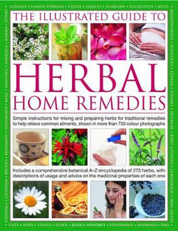 The Illustrated Guide to Herbal Home Remedies