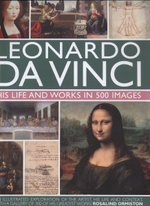 Leonardo Da Vinci: His Life and Works in 500 Images