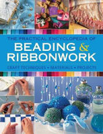 The Practical Encyclopedia of Beading and Ribbonwork