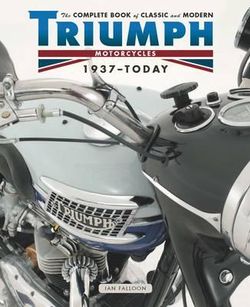 The Complete Book of Classic and Modern Triumph Motorcycles 1937-Today