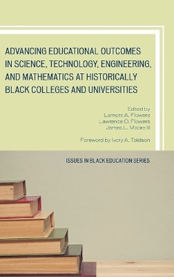 Advancing Educational Outcomes in Science, Technology, Engineering, and Mathematics at Historically Black Colleges and Universities Advancing Educational Outcomes in Science, Technology, Engineering, and Mathematics at Historically Black Colleges and Universities