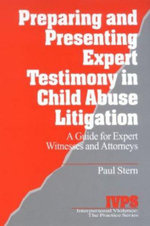 Preparing and Presenting Expert Testimony in Child Abuse Litigation