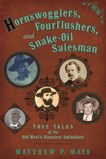 Hornswogglers, Fourflushers, and Snake-Oil Salesmen