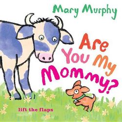 Are You My Mommy? Are You My Mommy?