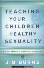 Teaching Your Children Healthy Sexuality - A Biblical Approach to Prepare Them for Life
