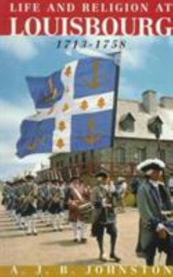 Life and Religion at Louisbourg, 1713-1758