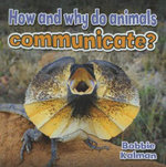 How and Why Do Animals Communicate