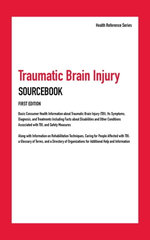 Traumatic Brain Injury Sourcebook, 1st Ed.