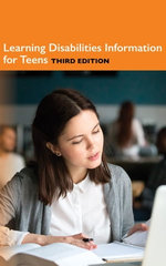 Learning Disabilities Information for Teens, 3rd Ed.