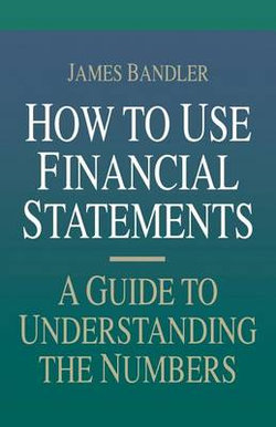How to Use Financial Statements: A Guide to Understanding the Numbers ...