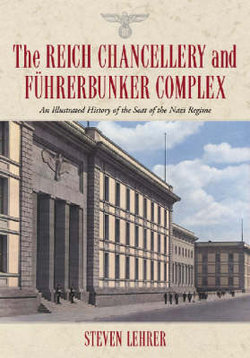 The Reich Chancellery and Fuhrerbunker Complex