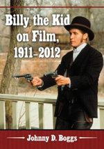 Billy the Kid on Film, 1911-2012 Billy the Kid on Film, 1911-2012