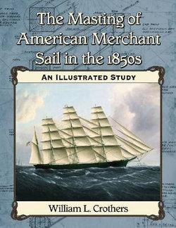 The Masting of American Merchant Sail in the 1850s