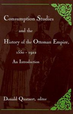 Consumption Studies and the History of the Ottoman Empire, 1550-1922