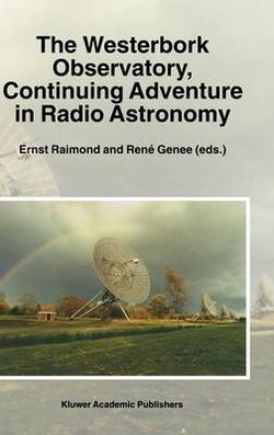 The Westerbork Observatory, Continuing Adventure in Radio Astronomy