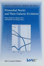 Primordial Nuclei and Their Galactic Evolution Primordial Nuclei and Their Galactic Evolution