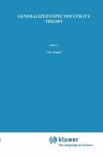 Generalized Expected Utility Theory Generalized Expected Utility Theory