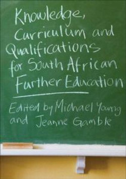 Knowledge, Curriculum and Qualifications for South African Further Education